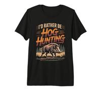 I'd Rather Be Hog Hunting Wild Boar Hunter Premium T-Shirt