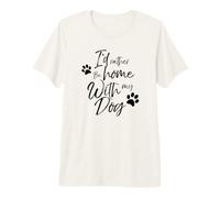 I'd Rather Be Home with My Dog Pet Love Women Men Doggy Premium T-Shirt