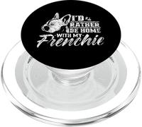 I'd Rather Be Home With My Frenchie French Bulldog Owner PopSockets PopGrip for MagSafe