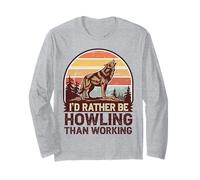 I'd Rather Be Howling Than Working Wolf Long Sleeve T-Shirt