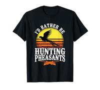 I'd Rather Be Hunting Pheasants Pheasant Shooting T-Shirt