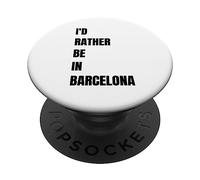 I'd Rather Be In Barcelona Holiday Location PopSockets Swappable PopGrip