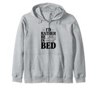I'd Rather Be In Bed Zip Hoodie