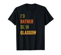 I'd Rather Be In Glasgow, Scotland Retro Vintage Text T-Shirt