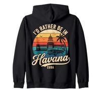 I'd Rather Be In Havana Cuba Zip Hoodie