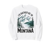 I'd Rather Be In Montana, I Love Montana Big Sky Country Sweatshirt