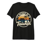I'd Rather Be in Taiwan Premium T-Shirt