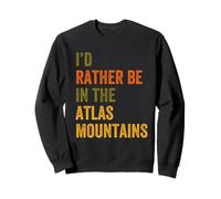 I'd Rather Be In The Atlas Mountains Africa Retro Text Sweatshirt