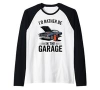 Id Rather Be in The Garage Mechanic Car Lover Dad Raglan Baseball Tee