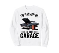 Id Rather Be In The Garage Mechanic Car Lover Dad Sweatshirt