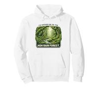 I'd Rather Be in the Hoh Rain Forest Washington Pullover Hoodie