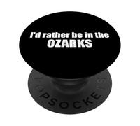 I'd Rather Be In The Ozarks PopSockets Adhesive PopGrip