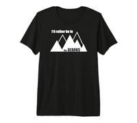I'd Rather Be in The Ozarks Premium T-Shirt