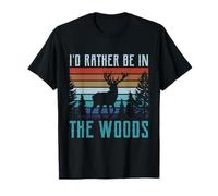 I'd Rather Be in The Woods Deer Hunting T-Shirt