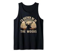I'd Rather Be in The Woods - Hunting Lover Big Game Hunter Tank Top