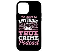 I'd Rather Be Listening To A True Crime Podcast Case for iPhone 12 mini