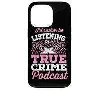 I'd Rather Be Listening To A True Crime Podcast Case for iPhone 13 Pro