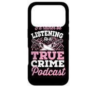 I'd Rather Be Listening To A True Crime Podcast Case for iPhone 17 Pro