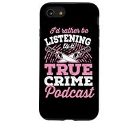 I'd Rather Be Listening To A True Crime Podcast Case for iPhone SE (2020) / 7/8