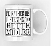 I'd Rather be Listening to Bette Midler Black and White BBC Radio presenenters DJ Ceramic Mug New Unique Easy Gift for All Occasions
