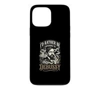 Id Rather Be Listening To Debussy Case for iPhone 13 Pro Max