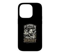 Id Rather Be Listening To Debussy Case for iPhone 14 Pro