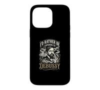 Id Rather Be Listening To Debussy Case for iPhone 14 Pro Max