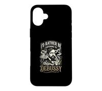 Id Rather Be Listening To Debussy Case for iPhone 16 Plus
