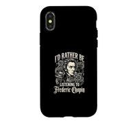 Id Rather Be Listening To Frederic Chopin Case for iPhone X/XS