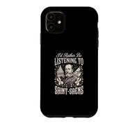 Id Rather Be Listening To Saint Saens Case for iPhone 11