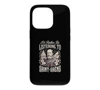 Id Rather Be Listening To Saint Saens Case for iPhone 13 Pro