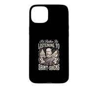 Id Rather Be Listening To Saint Saens Case for iPhone 15 Plus