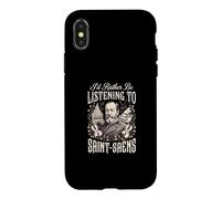 Id Rather Be Listening To Saint Saens Case for iPhone X/XS