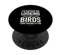 I'd Rather Be Looking At Birds Than Talking To You PopSockets Adhesive PopGrip