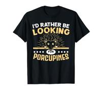 I'd Rather Be Looking for Porcupines Rodent Prickly Animal Value Graphic T-Shirt