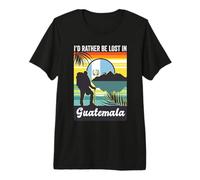 I'd Rather Be Lost in Guatemala Trip Souvenir Vacation Tour Premium T-Shirt