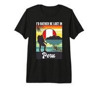 I'd Rather Be Lost in Peru Trip Souvenir Vacation Tour Premium T-Shirt