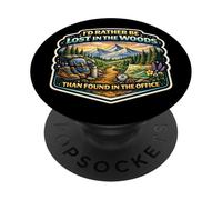 I'd Rather Be Lost In The Woods Than Found In The Office PopSockets Adhesive PopGrip