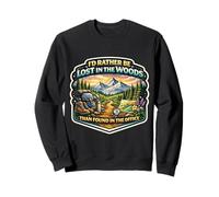 I'd Rather Be Lost In The Woods Than Found In The Office Sweatshirt