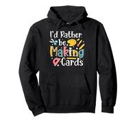 Id Rather Be Making Cards Card Maker Papercrafting Pullover Hoodie