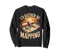 I'd Rather Be Mapping Cartographer Cartography Mapmaker Sweatshirt