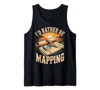 I'd Rather Be Mapping Cartographer Cartography Mapmaker Tank Top
