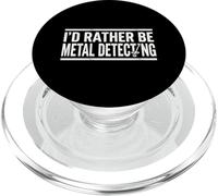 I'd Rather Be Metal Detecting Hunter Dirt Fishing Treasure PopSockets PopGrip for MagSafe