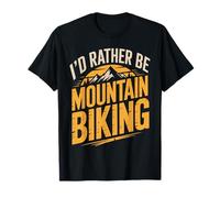 I'd Rather Be Mountain Biking Mountain Bike T-Shirt