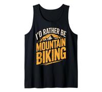I'd Rather Be Mountain Biking Mountain Bike Tank Top