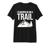 I'd Rather Be On A Trail Hiking Outdoor Mountain Climbing Premium T-Shirt