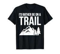 I'd Rather Be On A Trail Hiking Outdoor Mountain Climbing T-Shirt