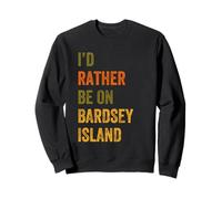 I'd Rather Be On Bardsey Island Wales Retro Vintage Text Sweatshirt