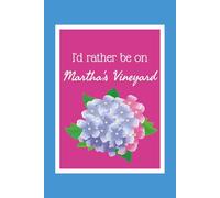 I'd Rather Be on Martha's Vineyard: A whimsical notebook