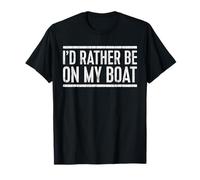 I'd Rather Be On My Boat Shirt Boat Captain Boating T-Shirt